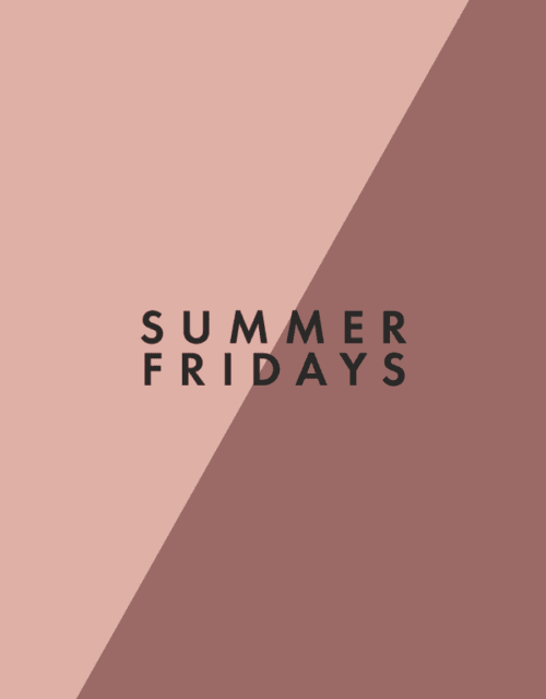 SUMMER FRIDAYS